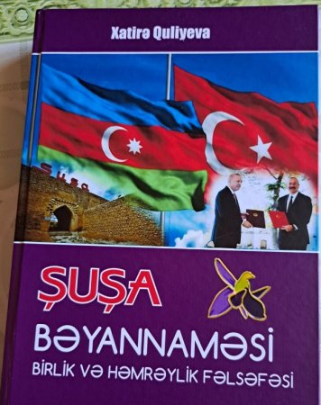 Xatirə Quliyeva.“Şuşa Bəyannaməsi - birlik və həmrəylik fəlsəfəsi”(Bakı.Füyüzat.2023)