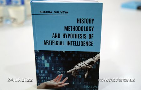 Xatirə Quliyeva.“History, Methodology and Hypothesis of Artificial Intelligence”(Bakı.2022)